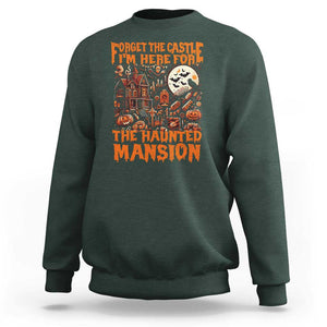 Halloween Sweatshirt Forget The Castle I'm Here For The Haunted Mansion TS11 Dark Forest Green Print Your Wear