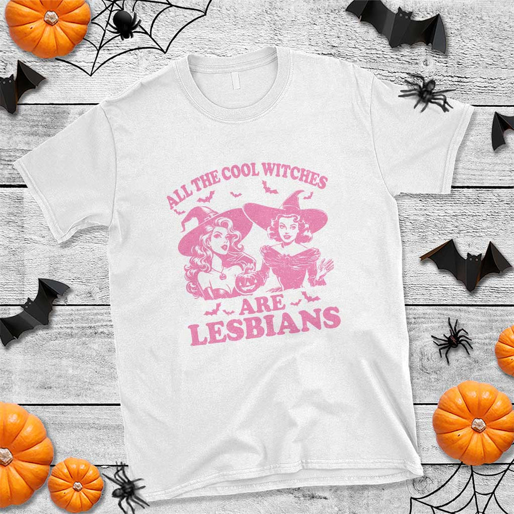 Halloween LGBT T Shirt All The Cool Witches Are Lesbians Spooky Season TS11 White Print Your Wear