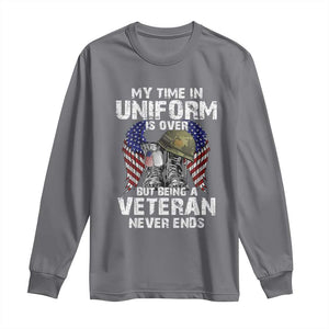 Veterans Long Sleeve Shirt My Time In Uniform Is Over But Being A Veteran Never Dies TS11 Charcoal Print Your Wear