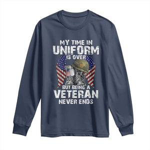 Veterans Long Sleeve Shirt My Time In Uniform Is Over But Being A Veteran Never Dies TS11 Navy Print Your Wear