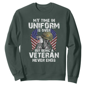 Veterans Sweatshirt My Time In Uniform Is Over But Being A Veteran Never Dies TS11 Dark Forest Green Print Your Wear