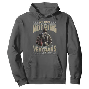 Veteran Day Hoodie We Owe Illegals Nothing We Owe Our Veterans Everything Military TS11 Dark Heather Print Your Wear