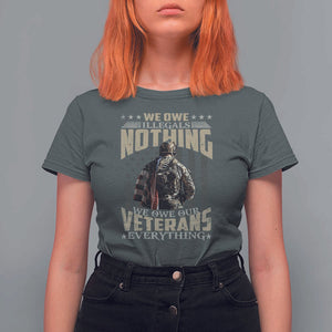 Veteran Day T Shirt For Women We Owe Illegals Nothing We Owe Our Veterans Everything Military TS11 Dark Heather Print Your Wear