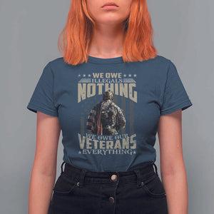 Veteran Day T Shirt For Women We Owe Illegals Nothing We Owe Our Veterans Everything Military TS11 Navy Print Your Wear