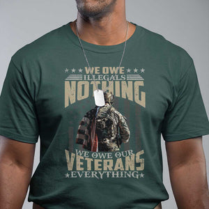 Veteran Day T Shirt We Owe Illegals Nothing We Owe Our Veterans Everything Military TS11 Dark Forest Green Print Your Wear