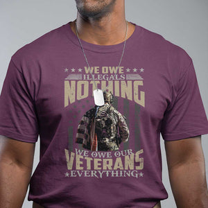 Veteran Day T Shirt We Owe Illegals Nothing We Owe Our Veterans Everything Military TS11 Maroon Print Your Wear