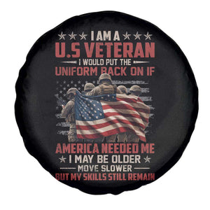 Veterans Spare Tire Cover I Am US Veteran I Would Put The Uniform Back On If America Needed Me TS11 Print Your Wear