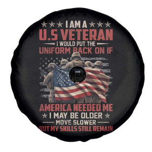 Veterans Spare Tire Cover I Am US Veteran I Would Put The Uniform Back On If America Needed Me TS11 Print Your Wear