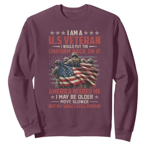 Veterans Sweatshirt I Am US Veteran I Would Put The Uniform Back On If America Needed Me TS11 Maroon Print Your Wear