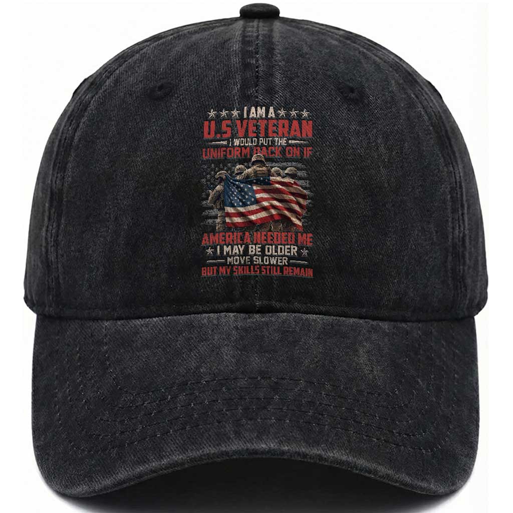US Veterans Washed Cotton Baseball Cap I Am US Veteran I Would Put The Uniform Back On If America Needed Me TS11 Washed Cap Universal Fit Black Print Your Wear