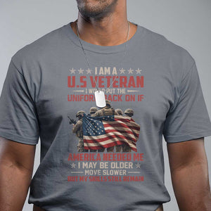 Veterans T Shirt I Am US Veteran I Would Put The Uniform Back On If America Needed Me TS11 Charcoal Print Your Wear