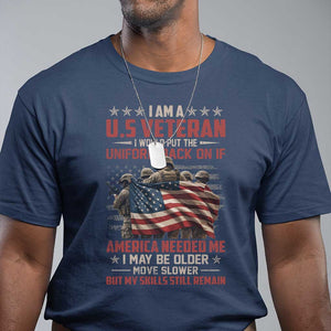 Veterans T Shirt I Am US Veteran I Would Put The Uniform Back On If America Needed Me TS11 Navy Print Your Wear