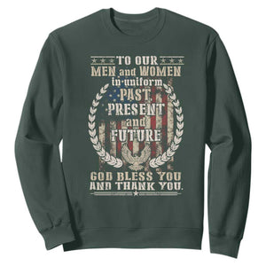 Veterans Sweatshirt To Our Men And Women In Uniform Past Present And Future God Bless You TS11 Dark Forest Green Print Your Wear