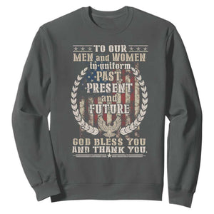 Veterans Sweatshirt To Our Men And Women In Uniform Past Present And Future God Bless You TS11 Dark Heather Print Your Wear