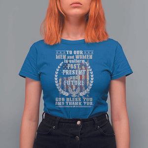 Veterans T Shirt For Women To Our Men And Women In Uniform Past Present And Future God Bless You TS11 Royal Blue Print Your Wear