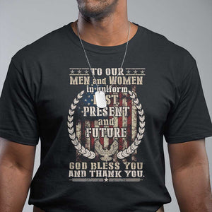 Veterans T Shirt To Our Men And Women In Uniform Past Present And Future God Bless You TS11 Black Print Your Wear