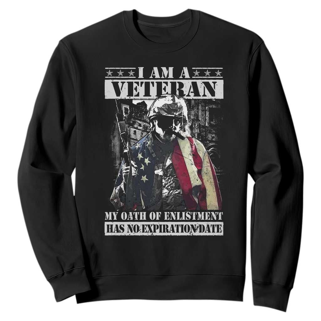 Veterans Sweatshirt I Am A Veteran My Oath Of Enlistment Has No Expiration Date Military TS11 Black Print Your Wear