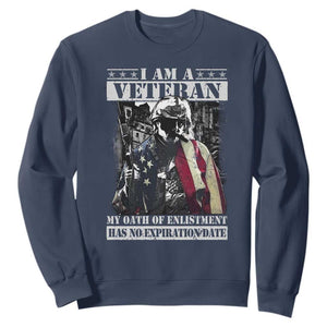 Veterans Sweatshirt I Am A Veteran My Oath Of Enlistment Has No Expiration Date Military TS11 Navy Print Your Wear