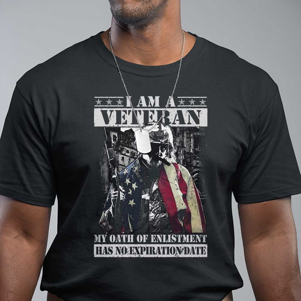 Veterans T Shirt I Am A Veteran My Oath Of Enlistment Has No Expiration Date Military TS11 Black Print Your Wear