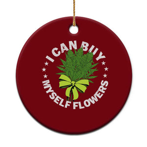 Funny Weed Cannabis 420 Ceramic Ornament I Can Buy Myself Flowers Marijuana Smoking TS11 1pc Red Print Your Wear