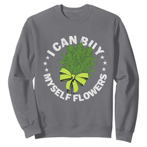 Funny Weed Cannabis 420 Sweatshirt I Can Buy Myself Flowers Marijuana Smoking TS11 Charcoal Print Your Wear