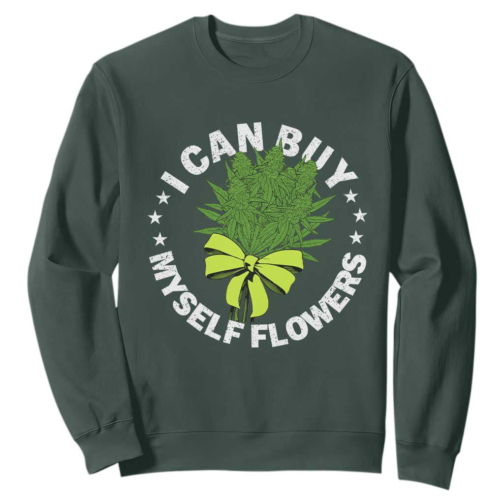 Funny Weed Cannabis 420 Sweatshirt I Can Buy Myself Flowers Marijuana Smoking TS11 Dark Forest Green Print Your Wear