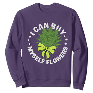 Funny Weed Cannabis 420 Sweatshirt I Can Buy Myself Flowers Marijuana Smoking TS11 Purple Print Your Wear