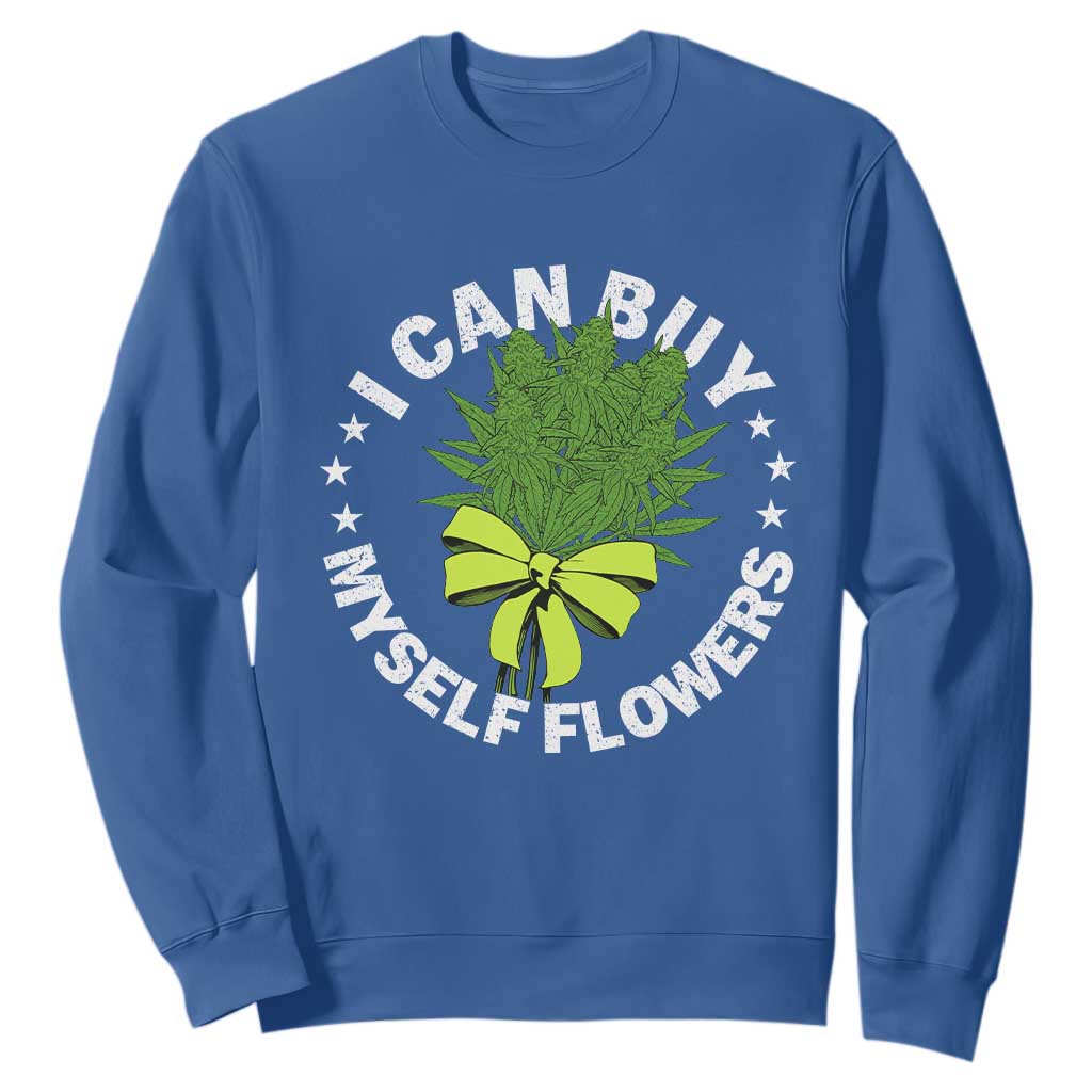 Funny Weed Cannabis 420 Sweatshirt I Can Buy Myself Flowers Marijuana Smoking TS11 Royal Blue Print Your Wear