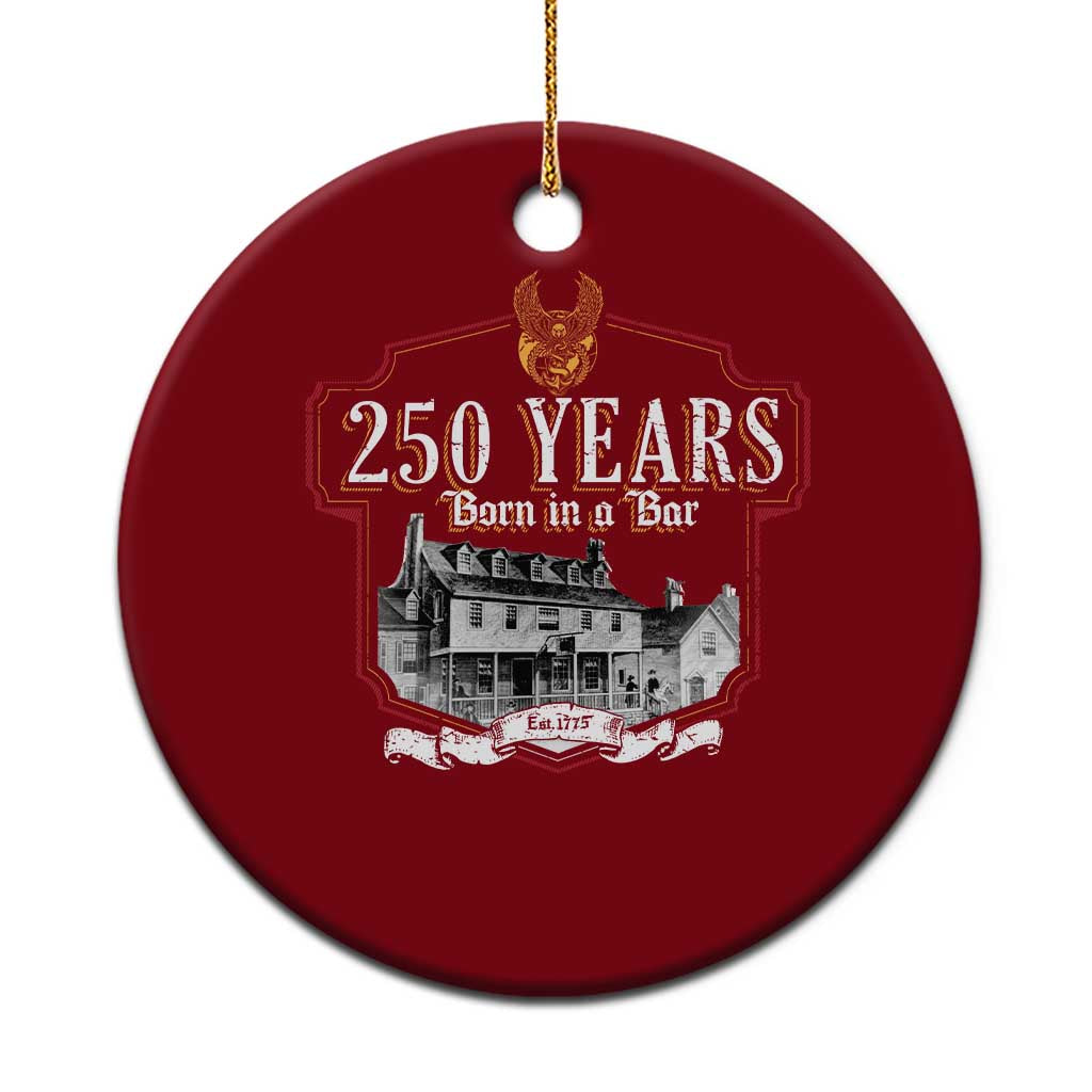250 Years Born In A Bar Ceramic Ornament 250th Birthday Military TS11 1pc Red Print Your Wear