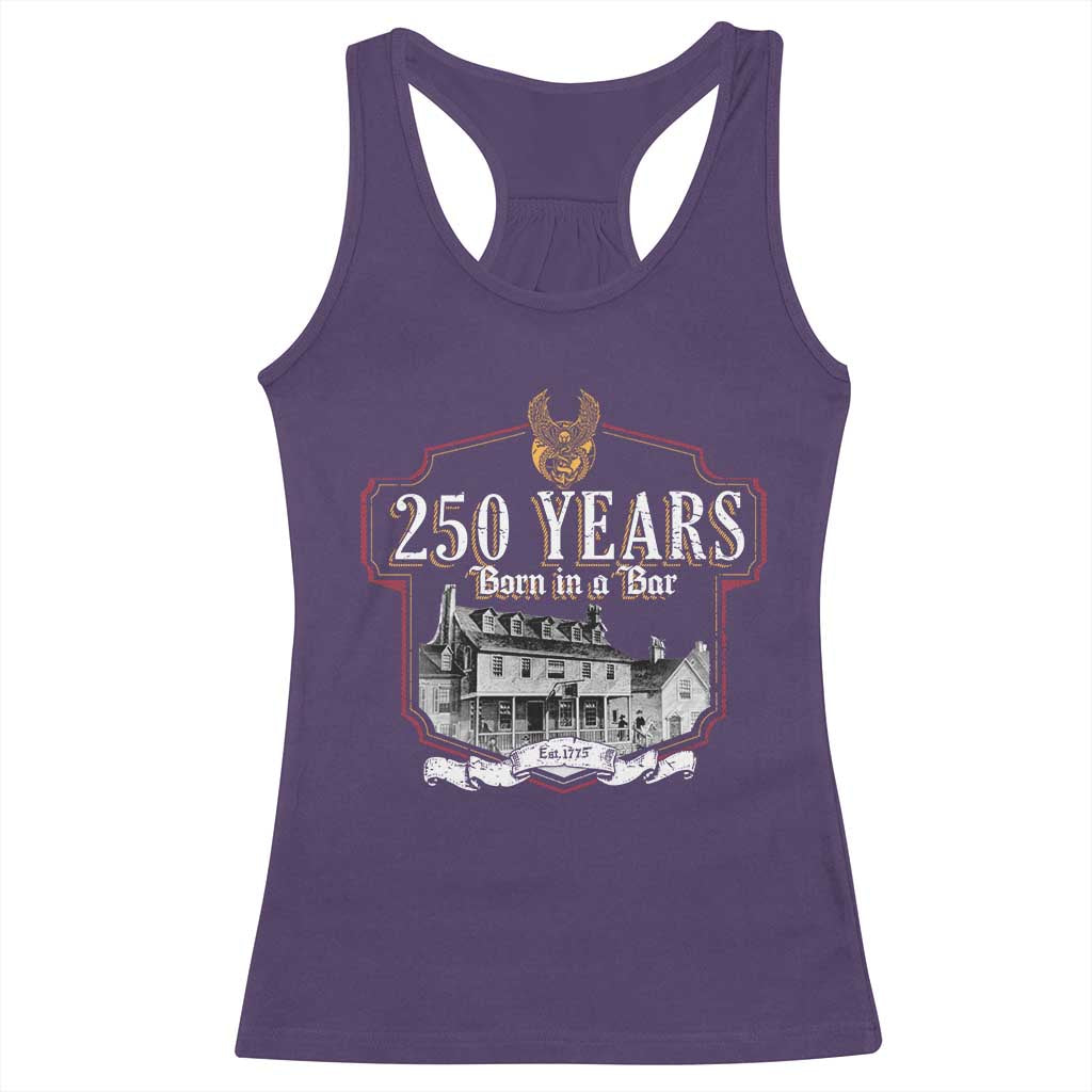 250 Years Born In A Bar Racerback Tank Top 250th Birthday Military TS11 Purple Print Your Wear