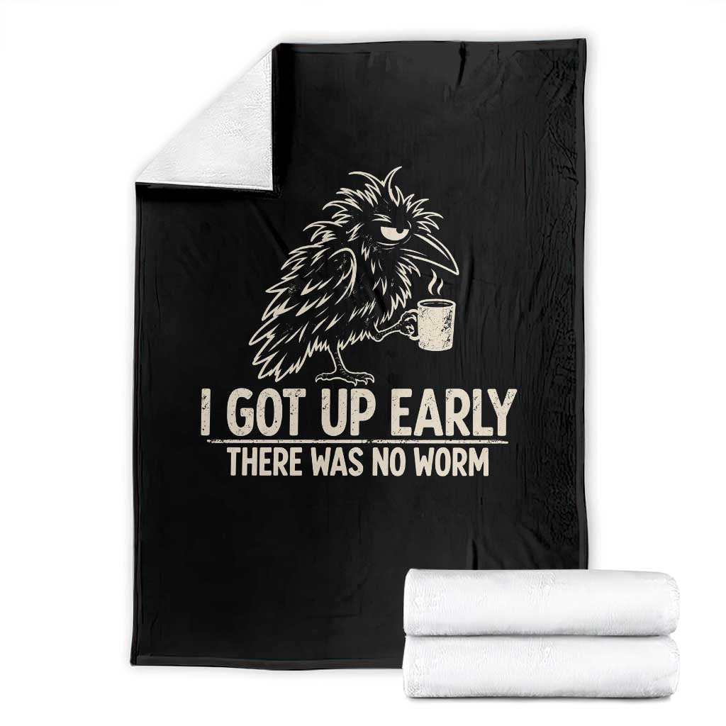 I Got Up Early There Was No Worm Funny Grumpy Raven Throw Blanket