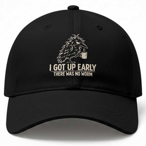I Got Up Early There Was No Worm Funny Grumpy Raven Baseball Cap