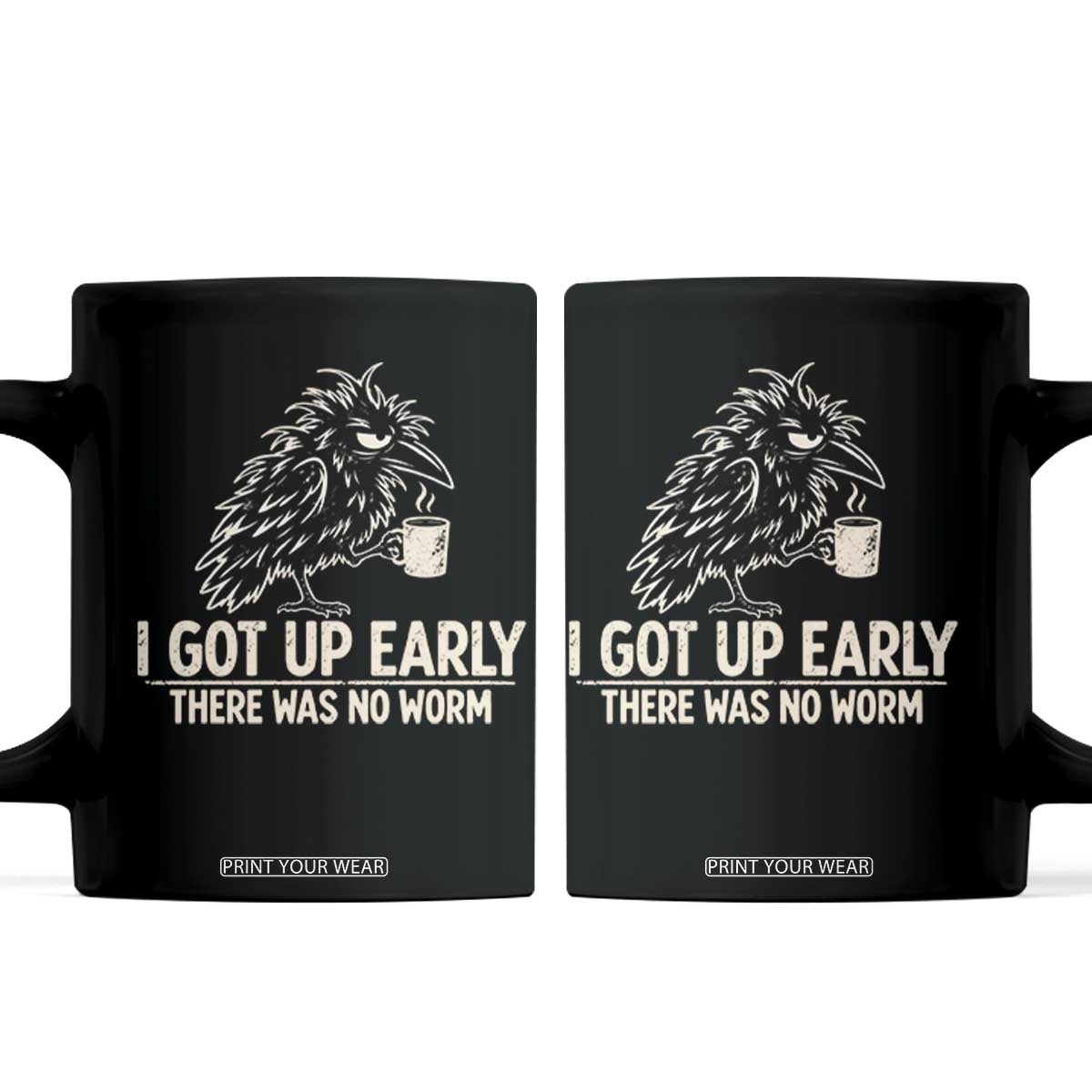 I Got Up Early There Was No Worm Funny Grumpy Raven Coffee Mug