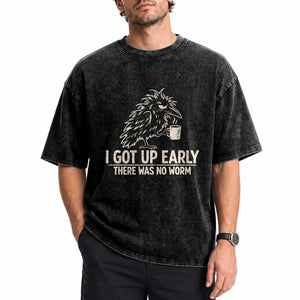 I Got Up Early There Was No Worm Funny Grumpy Raven Washed Cotton T-Shirt