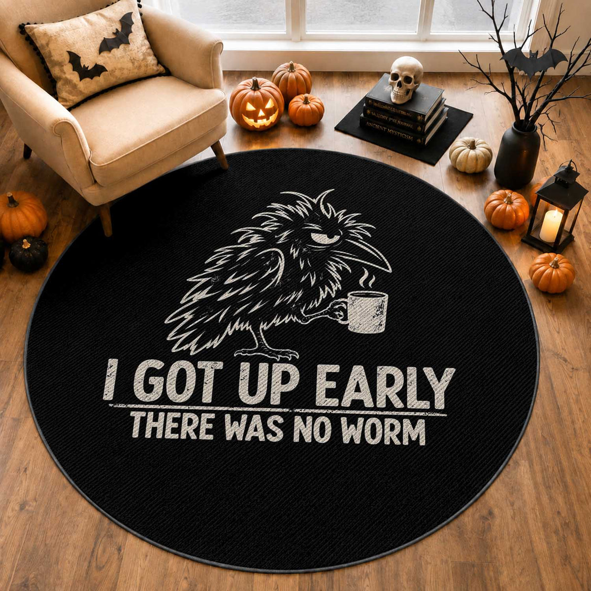I Got Up Early There Was No Worm Funny Grumpy Raven Round Rug