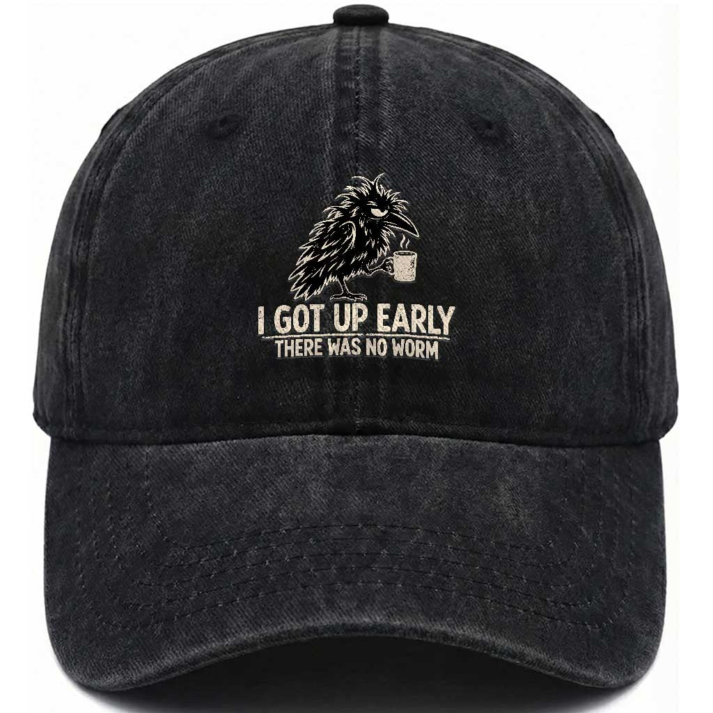 I Got Up Early There Was No Worm Funny Grumpy Raven Washed Cotton Baseball Cap