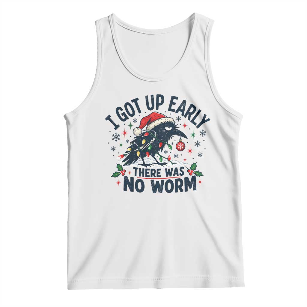I Got Up Early There Was No Worm Funny Christmas Grumpy Raven Tank Top Winter Season Birdwatching Gift
