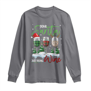 Funny Christmas Wine Long Sleeve Shirt Dear Santa Just Bring Wine Winter Holiday TS11 Charcoal Print Your Wear