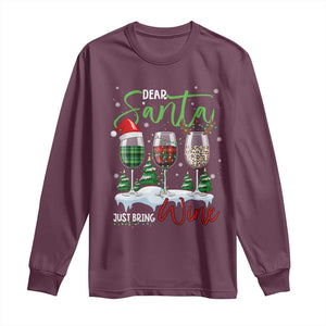 Funny Christmas Wine Long Sleeve Shirt Dear Santa Just Bring Wine Winter Holiday TS11 Maroon Print Your Wear