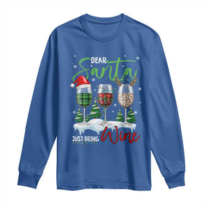 Funny Christmas Wine Long Sleeve Shirt Dear Santa Just Bring Wine Winter Holiday TS11 Royal Blue Print Your Wear