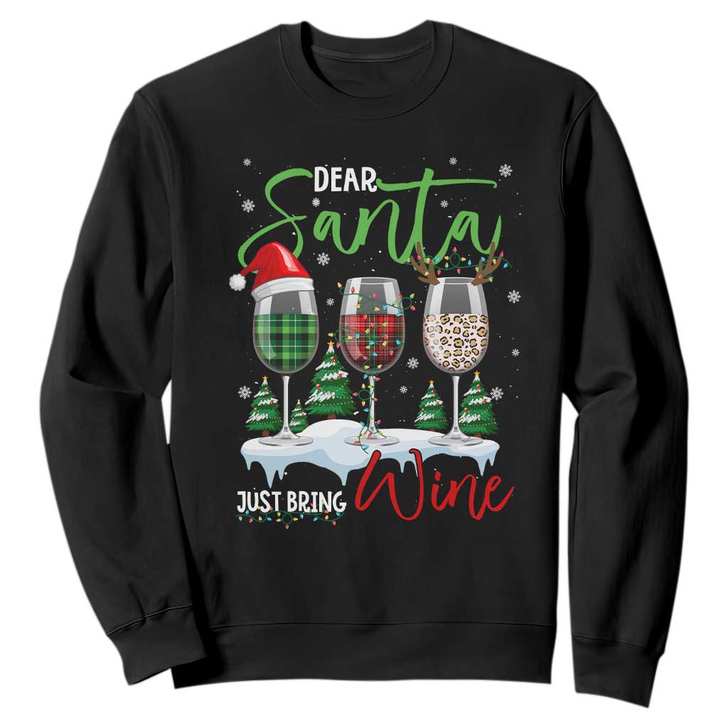 Funny Christmas Wine Sweatshirt Dear Santa Just Bring Wine Winter Holiday TS11 Black Print Your Wear