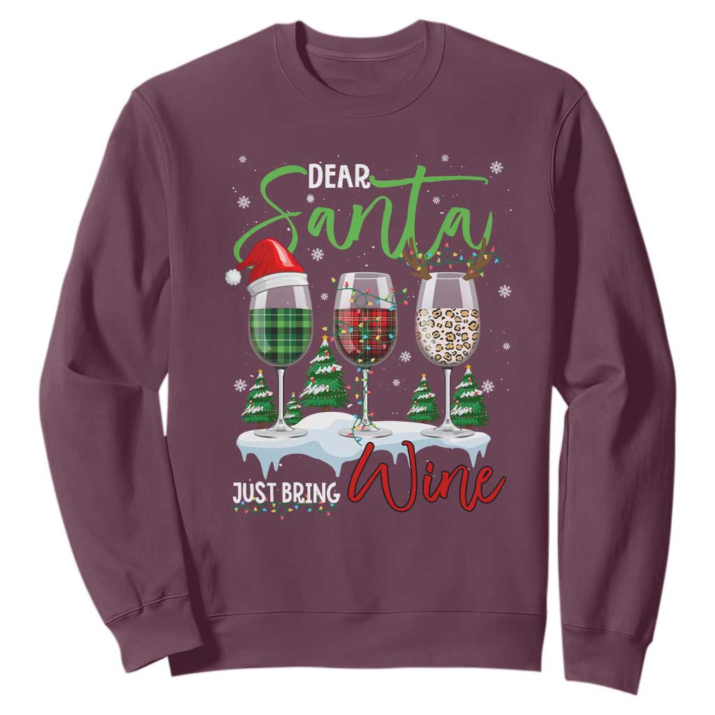 Funny Christmas Wine Sweatshirt Dear Santa Just Bring Wine Winter Holiday TS11 Maroon Print Your Wear