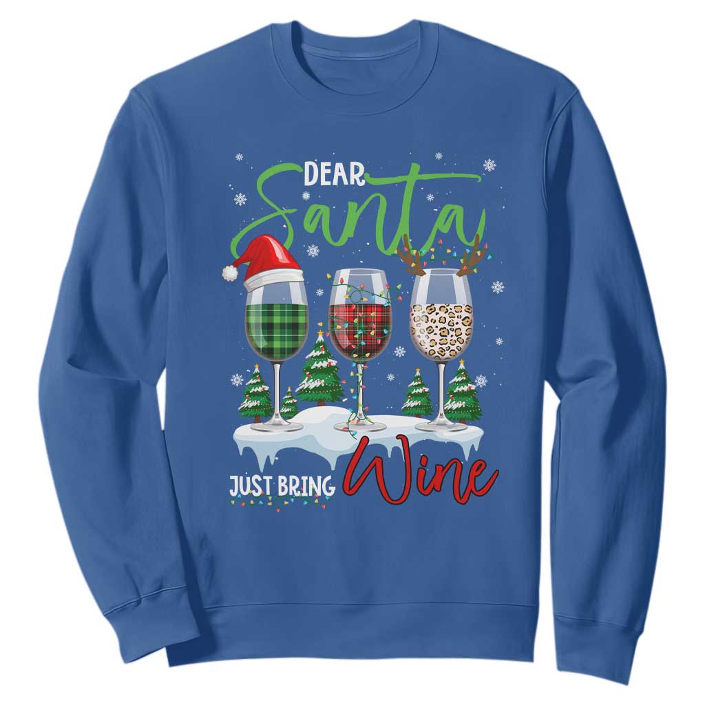 Funny Christmas Wine Sweatshirt Dear Santa Just Bring Wine Winter Holiday TS11 Royal Blue Print Your Wear