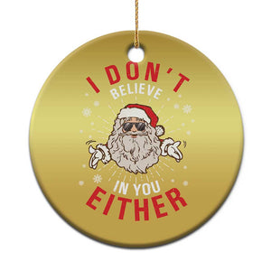 Funny Christmas Santa Christmas Ornament I Don't Believe In You Either Vintage Santa Xmas TS11 Print Your Wear