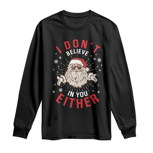 Funny Christmas Santa Long Sleeve Shirt I Don't Believe In You Either Vintage Santa Xmas TS11 Black Print Your Wear