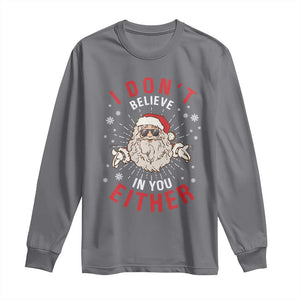 Funny Christmas Santa Long Sleeve Shirt I Don't Believe In You Either Vintage Santa Xmas TS11 Charcoal Print Your Wear