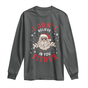 Funny Christmas Santa Long Sleeve Shirt I Don't Believe In You Either Vintage Santa Xmas TS11 Dark Heather Print Your Wear