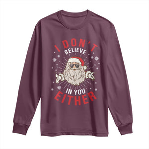 Funny Christmas Santa Long Sleeve Shirt I Don't Believe In You Either Vintage Santa Xmas TS11 Maroon Print Your Wear