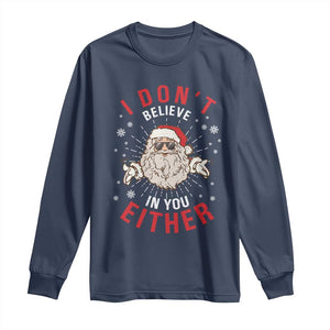 Funny Christmas Santa Long Sleeve Shirt I Don't Believe In You Either Vintage Santa Xmas TS11 Navy Print Your Wear