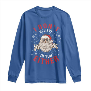 Funny Christmas Santa Long Sleeve Shirt I Don't Believe In You Either Vintage Santa Xmas TS11 Royal Blue Print Your Wear